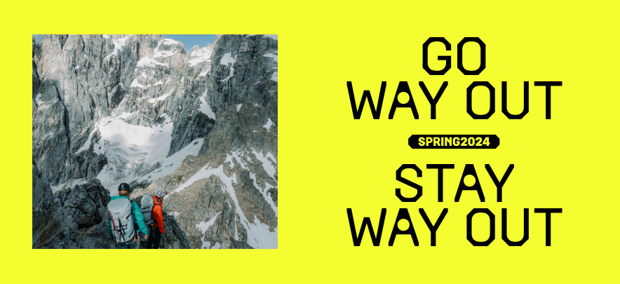 SPRING 2024 - GO WAY OUT STAY WAY OUT 