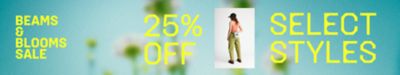 BEAMS & BLOOMS SALE 25% OFF SELECT STYLES