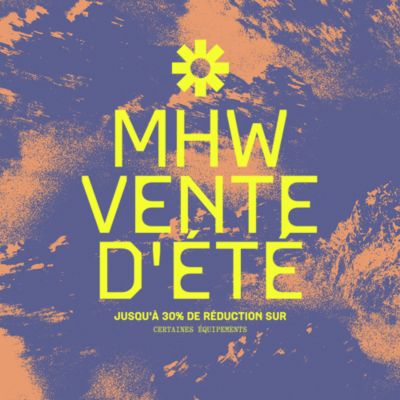 MHW VENTE D'ÉTÉ: JUSQU'À 30 % DE RÉDUCTION SUR CERTAINES ÉQUIPEMENTS