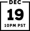 Calendar icon, December 19, 10PM PST