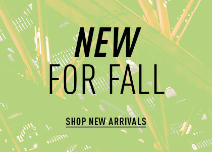 New for fall. Shop new arrivals. 