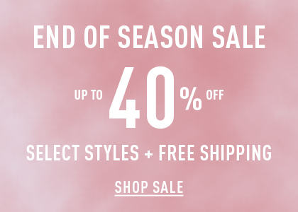End of Season Sale. Up to 40% off + free shipping.